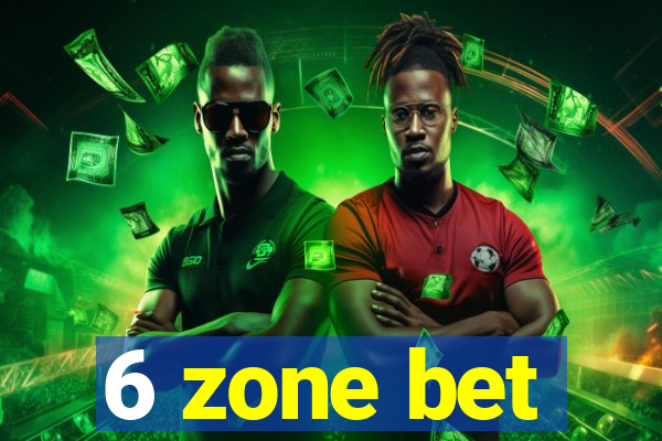 6 zone bet